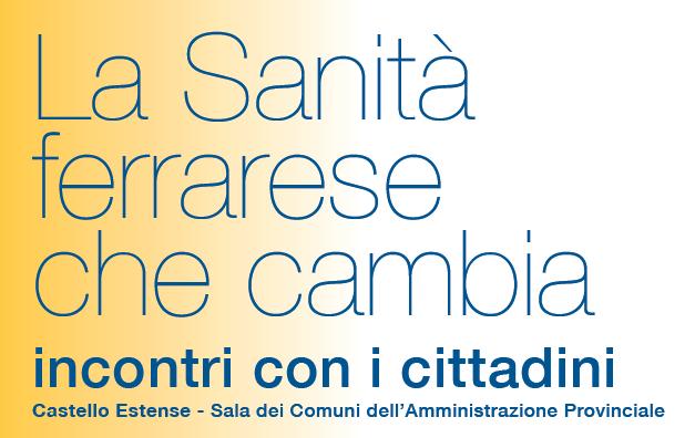 La Sanità ferrarese che cambia: mercoledì 14 settembre incontri con i cittadini "Università - il futuro Nuovo Sant'Anna"