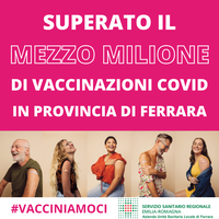 Covid: superato il mezzo milione di vaccinazioni in provincia di Ferrara